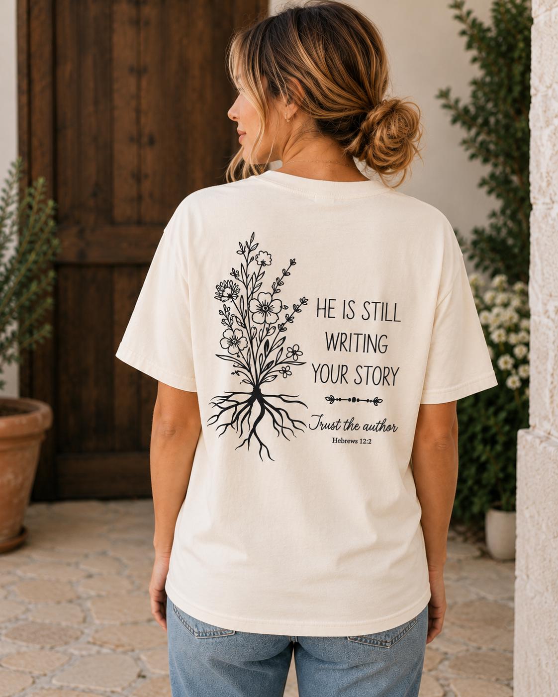 He Is Still Writing Your Story Comfort Colors Christian Shirt, Hebrews 12:2 Floral Design
