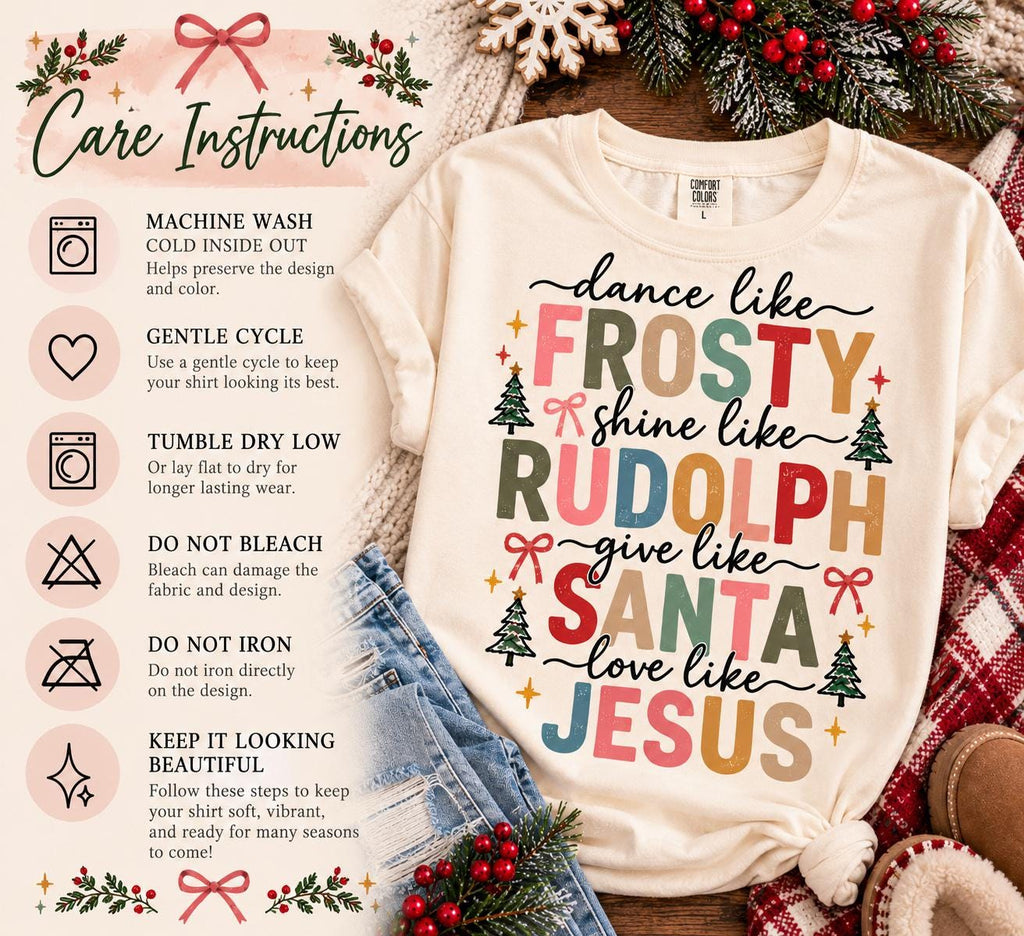 Dance Like Frosty Shine Like Rudolph Give Like Santa Love Like Jesus Shirt, Comfort Colors Christian Christmas Tee, Faith Gift