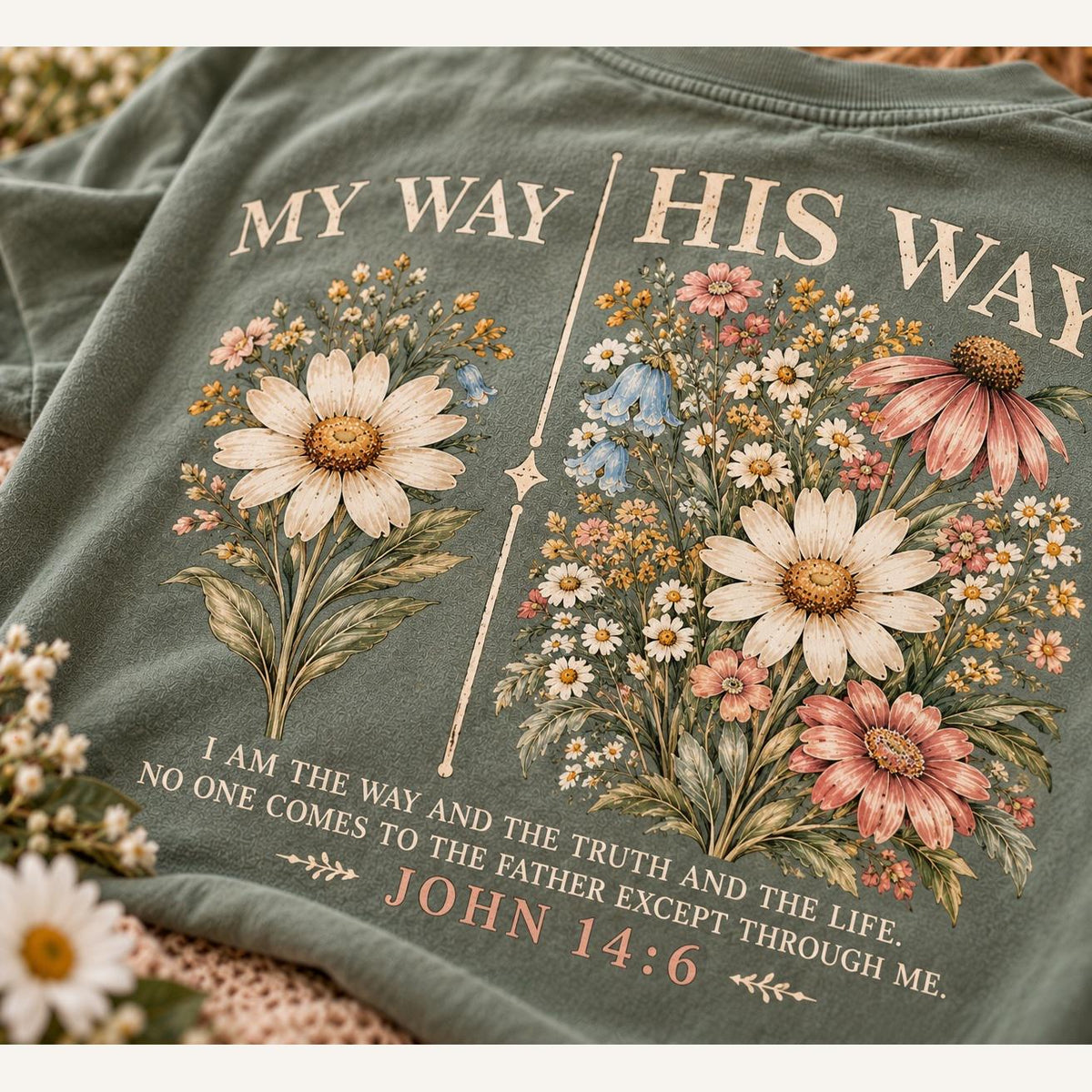 My Way His Way Wildflower Comfort Colors Tee, John 14:6 Christian Shirt for Women, I Am the Way Daisy Faith Tee