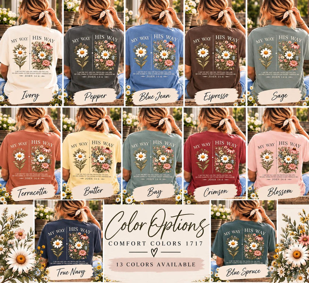 My Way His Way Wildflower Comfort Colors Tee, John 14:6 Christian Shirt for Women, I Am the Way Daisy Faith Tee