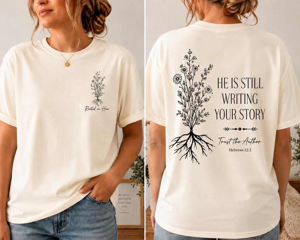 He Is Still Writing Your Story Comfort Colors Christian Shirt, Hebrews 12:2 Floral Design