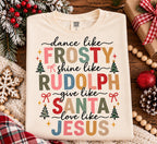 Dance Like Frosty Shine Like Rudolph Give Like Santa Love Like Jesus Shirt, Comfort Colors Christian Christmas Tee, Faith Gift