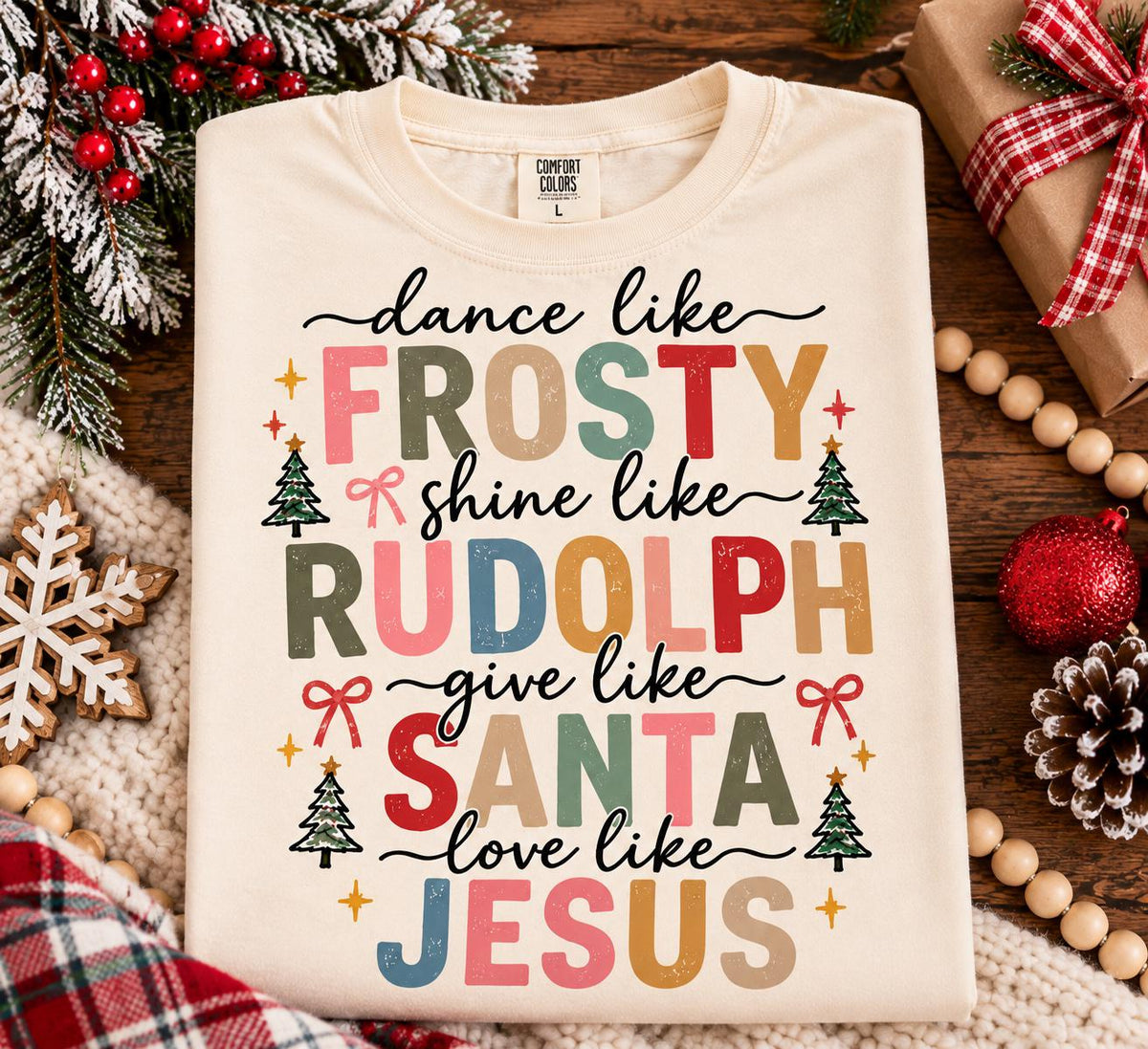 Dance Like Frosty Shine Like Rudolph Give Like Santa Love Like Jesus Shirt, Comfort Colors Christian Christmas Tee, Faith Gift